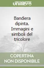 Bandiera dipinta. Immagini e simboli del tricolore Prezzo Scontato