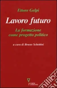 Lavoro futuro. La formazione come progetto politico Ultimissimo Modello