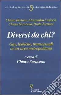 Diversi da chi? Gay, lesbiche, transessuali in un‘area metropolitana Reso Gratuito