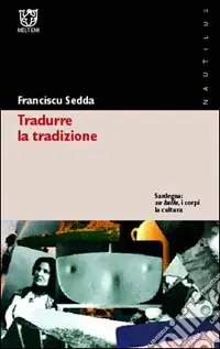 Compra Online Tradurre la tradizione. Sardegna su ballu, i corpi, la cultura