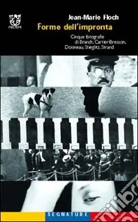 Forme dell‘impronta. Cinque fotografie di Brandt, Cartier-Bresson, Doisneau, Stieglitz, Strand Non Perdere