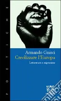 Creolizzare l‘Europa. Letteratura e migrazione Occasione Imperdibile
