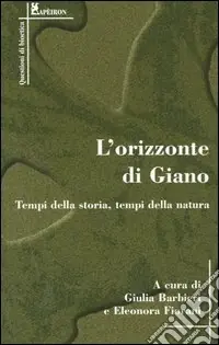 L‘orizzonte di Giano. Tempi di storia, tempi della natura Quantità Limitata