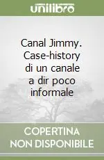 Spedito Oggi Canal Jimmy. Case-history di un canale a dir poco informale
