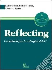 Reflecting. Un metodo per lo sviluppo del sé Professionale