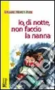 Offerta Limitata Io, di notte, non faccio la nanna