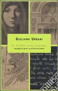 Il tesoro degli italiani. Colloqui sui beni e le attività culturali Acquista Ora