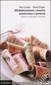 Globalizzazione, crescita economica e povertà. Rapporto della Banca Mondiale Nuova Collezione