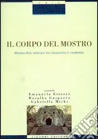 Il corpo del mostro. Metamorfosi letterarie tra classicismo e modernità Promo Stagionale