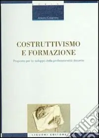 Costruttivismo e formazione. Proposte per lo sviluppo della professionalità docente Spedito Oggi