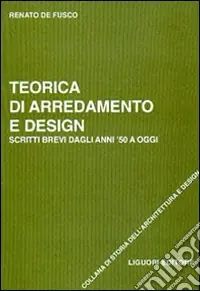 Non Perdere Teorica di arredamento e design. Scritti brevi dagli anni ‘50 ad oggi