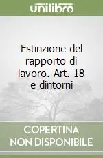 Promozione Estinzione del rapporto di lavoro. Art. 18 e dintorni