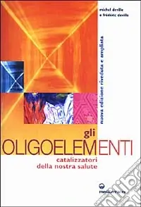 Gli oligoelementi. Catalizzatori della nostra salute Promo Stagionale