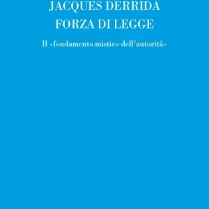 Forza di legge. Il «Fondamento mistico dell‘autorità» Bestseller