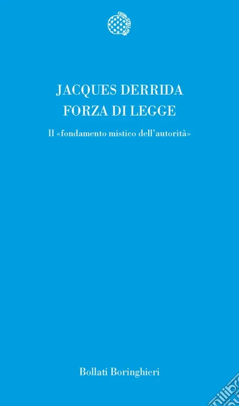 Forza di legge. Il «Fondamento mistico dell‘autorità» Bestseller