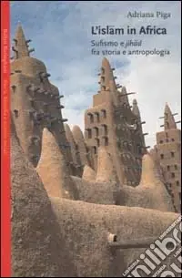 Consegna Rapida L‘Islam in Africa. Sufismo e Jihad fra storia e antropologia