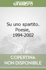 Su uno spartito. Poesie, 1994-2002 Saldi