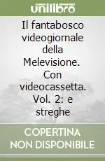 Offerta Del Giorno Il fantabosco videogiornale della Melevisione. Con videocassetta. Vol. 2 e streghe