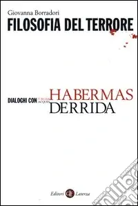 Scelto Dai Clienti Filosofia del terrore. Dialoghi con Jürgen Habermas e Jacques Derrida