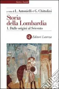 Storia della Lombardia. Vol. 1 Dalle origini al Seicento Di Tendenza