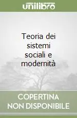 Teoria dei sistemi sociali e modernità Esclusivo