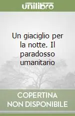 Di Tendenza Un giaciglio per la notte. Il paradosso umanitario