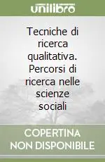 Saldi Tecniche di ricerca qualitativa. Percorsi di ricerca nelle scienze sociali