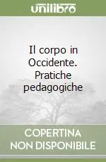 Il corpo in Occidente. Pratiche pedagogiche Nuova Collezione