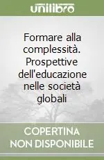 Formare alla complessità. Prospettive dell‘educazione nelle società globali Offerta