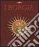 I Borgia. Ediz. illustrata Promozione