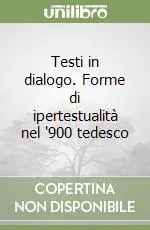 Testi in dialogo. Forme di ipertestualità nel ‘900 tedesco Più Venduto