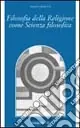 Filosofia della religione come scienza filosofica Miglior Prezzo