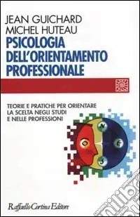 Psicologia dell‘orientamento professionale. Teorie e pratiche per orientare la scelta negli studi e nelle professioni Economico