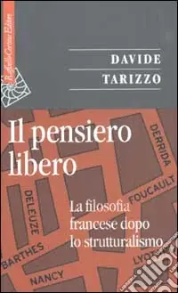 Professionale Il pensiero libero. La filosofia francese dopo lo strutturalismo