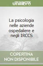 La psicologia nelle aziende ospedaliere e negli IRCCS Esclusivo