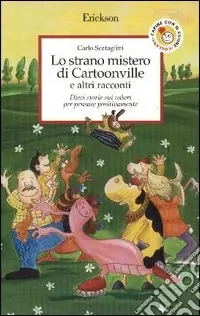 Lo strano mistero di Cartoonville e altri racconti. Dieci storie sui valori per pensare positivamente Di Tendenza