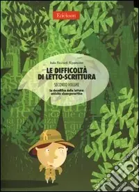 Le difficoltà di letto-scrittura. Ediz. illustrata. Vol. 2 La decodifica della lettura attività visuo-percettive Prezzo Scontato