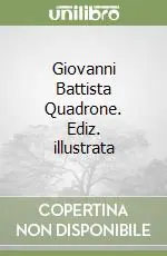 Giovanni Battista Quadrone. Ediz. illustrata A Buon Prezzo