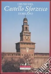 Must-Have I musei del Castello Sforzesco di Milano