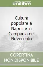 Cultura popolare a Napoli e in Campania nel Novecento Compra Adesso