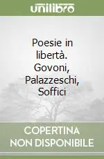 Offerta Limitata Poesie in libertà. Govoni, Palazzeschi, Soffici