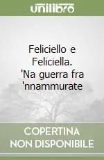 Miglior Prezzo Feliciello e Feliciella. ‘Na guerra fra ‘nnammurate