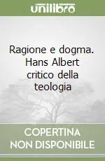 Più Venduto Ragione e dogma. Hans Albert critico della teologia