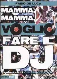 Mamma, mamma, voglio fare il dj Esclusivo