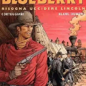 Bisogna uccidere Lincoln. La giovinezza di Blueberry Offerta Limitata