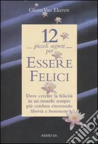 Offerta Del Giorno Dodici piccoli segreti per essere felici