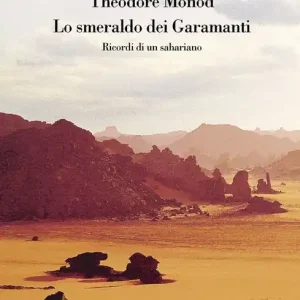 Miglior Prezzo Lo smeraldo dei Garamanti. Ricordi di un sahariano