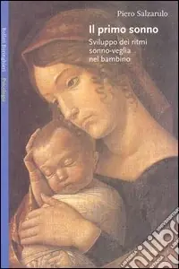 Prezzo Conveniente Il primo sonno. Sviluppo dei ritmi sonno-veglia nel bambino