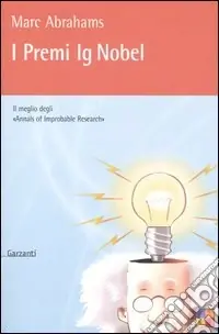 Nuova Collezione I premi Ig Nobel. Il meglio degli «Annals of Improbable Research»