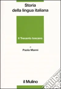 Subito Disponibile Storia della lingua italiana. Il Trecento toscano. La lingua di Dante, Petrarca e Boccaccio